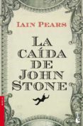 LA CAIDA DE JOHN STONE de PEARS, IAIN 