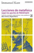 LECCIONES DE METAFISICA SEGUN LOS APUNTES DE VOLCKMANN de KANT, IMMANUEL 
