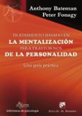TRATAMIENTO BASADO EN LA MENTALIZACIN PARA TRASTORNOS DE LA PERS ONALIDAD di BATEMAN, ANTHONY 