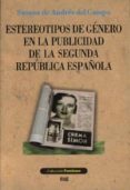 ESTEREOTIPOS DE GENERO EN LA PUBLICIDAD DE LA SEGUNDA REPUBLICA ESPAOLA di DEL CAMPO, SUSANA DE ANDREA 