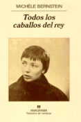 TODOS LOS CABALLOS DEL REY di BERNSTEIN, MICHELE 