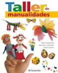 TALLER DE MANUALIDADES: IDEAS CREATIVAS PARA DESARROLLAR LA EDUCA CION ARTISTICA DEL NIO di VV.AA. 