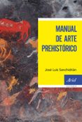 MANUAL DE ARTE PREHISTORICO di SANCHIDRIAN TORTI, JOSE LUIS 