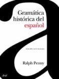 GRAMATICA HISTORICA DEL ESPAOL (2 ED.) de PENNY, RALPH 