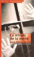 LA MIRADA DE LA NOCHE (PREMIO ANGULAR 2002) de LATORRE, JOSE MARIA 