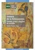 HISTORIA DE LA ANTROPOLOGIA. TEORIAS, PRAXIS Y LUGARES DE ESTUDIO (UNIDAD DIDACTICA 0159407UD01A02) (2 ED) de MARTINEZ VEIGA, UBALDO 