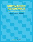 MOTIVACION ACADEMICA: TEORIA, APLICACION Y EVALUACION de GONZALEZ FERNANDEZ, ANTONIO 
