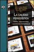 LA CALIDAD PERIODISTICA di GOMEZ MOMPART, JOSE L. 