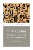 COMPOSICION PARA EL CINE/EL FIEL CORREPETIDOR de ADORNO, THEODOR W. 