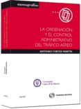 ORDENACION Y EL CONTROL ADMINISTRATIVO DEL TRAFICO AEREO de FORTES MARTIN, ANTONIO 