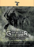 GIBRALTAR Y LA GUERRA CIVIL ESPAOLA: UNA NEUTRALIDAD SINGULAR de PONCE ALBERCA, JULIO 