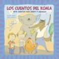 LOS CUENTOS DEL KOALA: SIETE CUENTOS PARA NIOS Y ANIMALES de BRAVO, PALOMA 