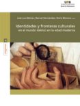 IDENTIDADES Y FRONTERAS CULTURALES EN EL MUNDO IBRICO EN LA EDAD MODERNA di BETRAN, JOSE LUIS  HERNANDEZ HERNANDEZ, BERNAT 