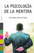 LA PSICOLOGIA DE LA MENTIRA de MARTINEZ SELVA, JOSE MARIA 