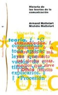 HISTORIA DE LAS TEORIAS DE LA COMUNICACION de MATTELART, ARMAND 