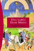UNA LARGA EDAD MEDIA de LE GOFF, JACQUES 