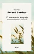 EL SUSURRO DEL LENGUAJE: MAS ALLA DE LA PALABRA Y LA ESCRITURA de BARTHES, ROLAND 