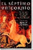 EL SEPTIMO UNICORNIO de JONES, KELLY 