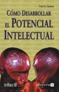 COMO DESARROLLAR EL POTENCIAL INTELECTUAL de CASARES GONZALEZ, FIDEL G. 