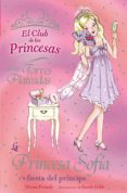 LA PRINCESA SOFIA Y LA FIESTA DEL PRINCIPE (EL CLUB DE LAS PRINCE SAS) de FRENCH, VIVIAN 