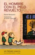 EL HOMBRE CON EL PELO REVUELTO (VII PREMIO DE LITERATURA INFANTIL Y JUVENIL) de NESQUENS, DANIEL 