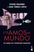 LOS AMOS DEL MUNDO: LAS ARMAS DEL TERRORISMO FINANCIERO de NAVARRO, VICEN  TORRES, JUAN 