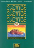 CUENTOS, CUENTOS, CUENTOS 2, NIVEL AVANZADO de GARCIA NARANJO, FINA  HIERRO, ANTONIO  MORENO, CONCHA 