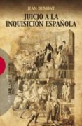 JUICIO A LA INQUISICION ESPAOLA de DUMONT, JEAN 
