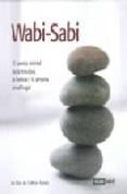 WABI-SABI : EL SECRETO ORIENTAL DE LA FELICIDAD, LA BELLEZA Y LA ARMONIA EN EL HOGAR di KERSTIN, GOTTFRIED 