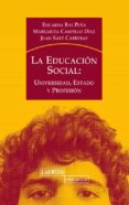 LA EDUCACION SOCIAL: UNIVERSIDAD, ESTADO Y PROFESION di BAS PEA, ENCARNA 