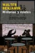HISTORIAS Y RELATOS de BENJAMIN, WALTER 
