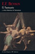EL SANTUARIO Y OTRAS HISTORIAS DE FANTASMAS di BENSON, E. F. 