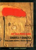 SEMANTICA Y GRAMATICA: SUCESOS, PAPELES SEMANTICOS Y RELACIONES S INTACTICAS de MORENO CABRERA, JUAN CARLOS 