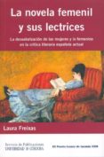 LA NOVELA FEMENIL Y SUS LECTRICES: LA DESVALORIZACION DE LAS MUJE RES Y LO FEMENINO EN LA CRITICA LITERARIA ESPAOLA ACTUAL de FREIXAS, LAURA 