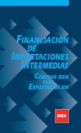 FINANCIACION DE IMPORTACIONES INTERMEDIAS: COMPRAR BIEN PARA EXPO RTAR MEJOR di SERANTES SANCHEZ, PEDRO 