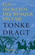 LOS SECRETOS DEL BOSQUE SALVAJE de DRAGT, TONKE 
