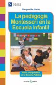 LA PEDAGOGIA MONTESSORI EN LA ESCUELA INFANTIL: HACIA UNA PRACTICA EN LA ESCUELA PUBLICA di MORIN, MARGUERITE 