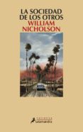 LA SOCIEDAD DE LOS OTROS de NICHOLSON, WILLIAM 