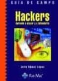 GUIA DE CAMPO HACKERS: APRENDE A ATACAR Y A DEFENDERTE di GOMEZ, JULIO 