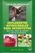 GUIA DE BOLSILLO SUPLEMENTOS NUTRICIONALES PARA DEPORTISTAS de BEAN, ANITA 