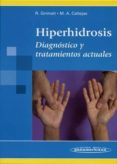 HIPERHIDROSIS: DIAGNOSTICOS Y TRATAMIENTOS ACTUALES de GRIMALT I SANTACANA, RAMON  CALLEJAS PEREZ, MARCO A. 