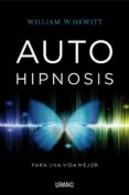 AUTOHIPNOSIS PARA UNA VIDA MEJOR de HEWITT, WILLIAM W. 