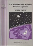 LA ORBITA DE ULISES de ALPUENTE, MONCHO 