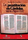 LA PROSTITUCIN EN CRDOBA EN EL SIGLO XVI di VILLEGAS RUIZ, MANUEL 