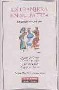 EXTRANJERA EN SU PATRIA: CUATRO POETAS GALLEGOS: ROSALIA DE CASTR O, MANUEL ANTONIO, LUIS PIMENTEL, LUZ POZO GARZA di BLANCO, CARMEN 
