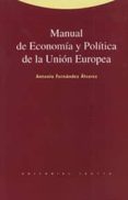 MANUAL DE ECONOMIA Y POLITICA DE LA UNION EUROPEA di FERNANDEZ ALVAREZ, ANTONIO 