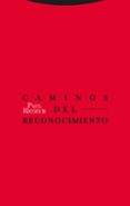 CAMINOS DEL RECONOCIMIENTO de RICOEUR, PAUL 