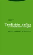 TRADICION ORFICA Y CRISTIANISMO ANTIGUO di HERRERO DE JAUREGUI, MIGUEL 
