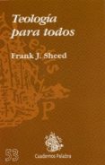 TEOLOGIA PARA TODOS (8 ED.) di SHEED, FRANK J 