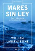 MARES SIN LEY: CAOS Y DELINCUENCIA EN LOS OCEANOS DEL MUNDO de LANGEWIESCHE, WILLIAM 